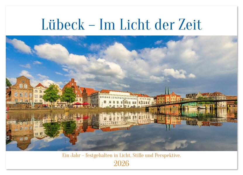 Produktbild: Lübeck - Im Licht der Zeit (Wandkalender 2026 DIN A3 quer), CALVENDO Monatskalender | Constantin Ticu, Calvendo