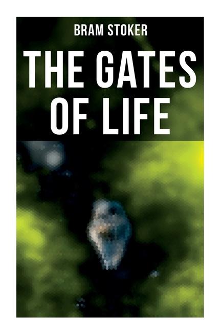Produktbild: The Gates of Life | Bram Stoker