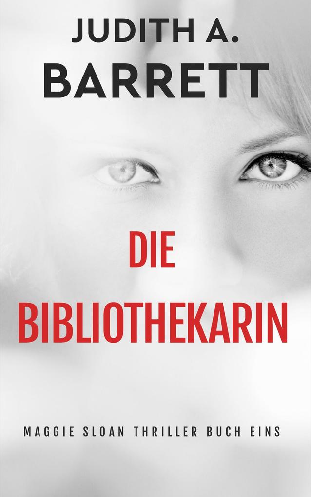 Produktbild: Die Bibliothekarin (Maggie Sloan Thriller Serie, #1) | Judith A. Barrett
