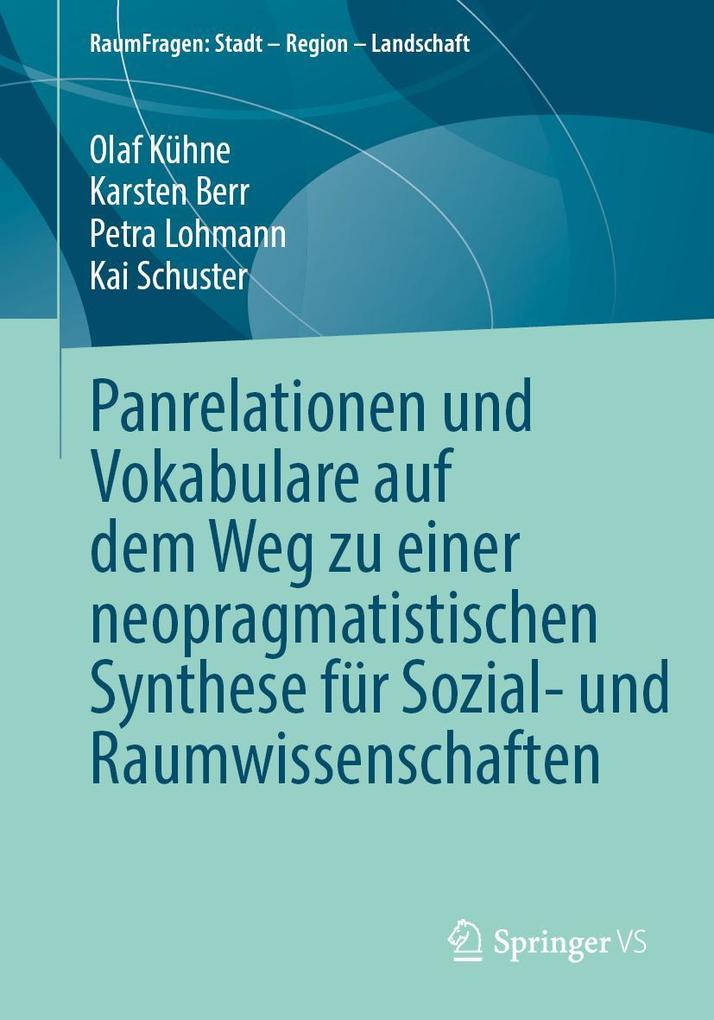 Produktbild: Panrelationen und Vokabulare auf dem Weg zu einer neopragmatistischen Synthese für Sozial- und Raumwissenschaften | Olaf Kühne, Karsten Berr, Petra Lohmann, Kai Schuster