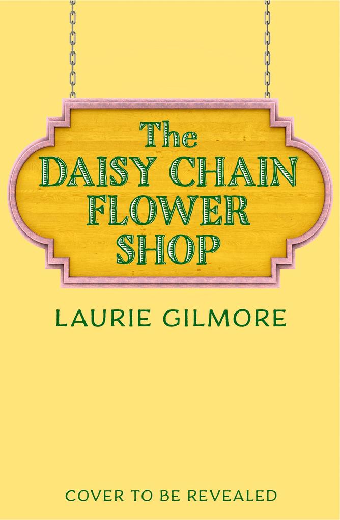 Produktbild: The Daisy Chain Flower Shop | Laurie Gilmore