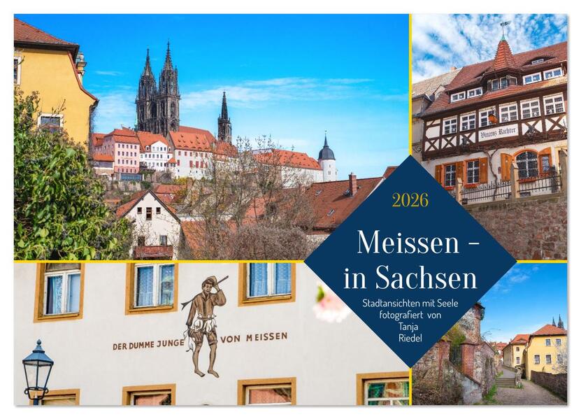 Produktbild: Meissen in Sachsen - Stadtansichten mit Seele Fotografiert von Tanja Riedel (Wandkalender 2026 DIN A4 quer), CALVENDO Monatskalender | Tanja Riedel, Calvendo