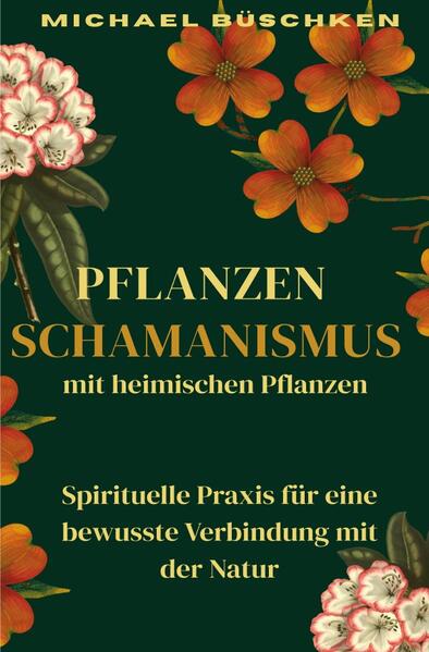 Produktbild: Pflanzenschamanismus mit heimischen Pflanzen | Michael Büschken