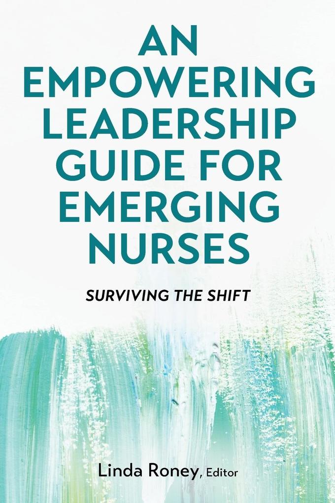 Produktbild: An Empowering Leadership Guide for Emerging Nurses