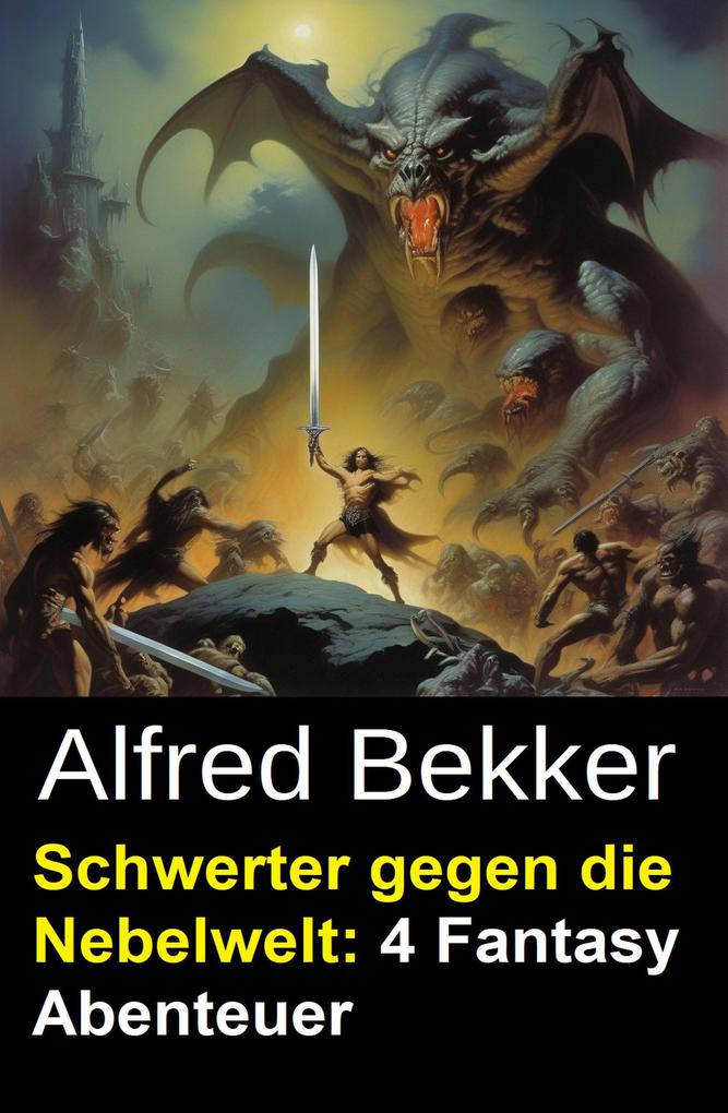 Produktbild: Schwerter gegen die Nebelwelt: 4 Fantasy Abenteuer | Alfred Bekker