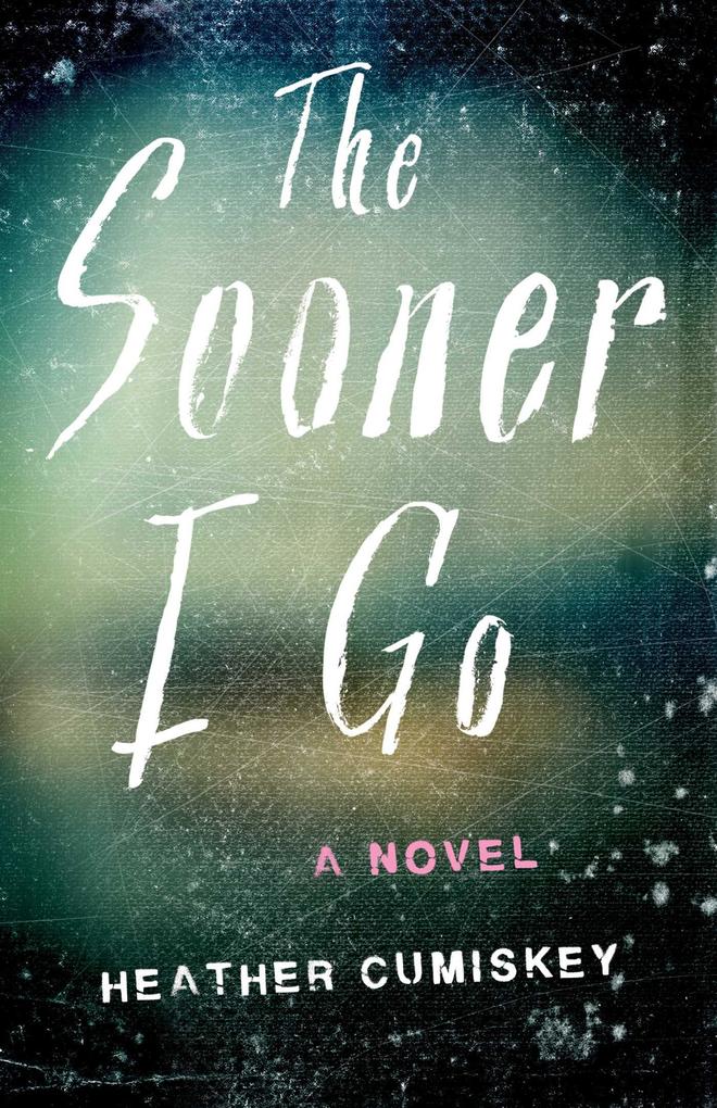 Produktbild: The Sooner I Go | Heather Cumiskey