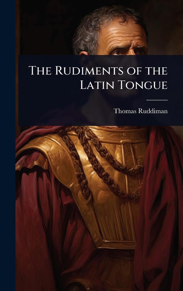Produktbild: The Rudiments of the Latin Tongue | Thomas Ruddiman