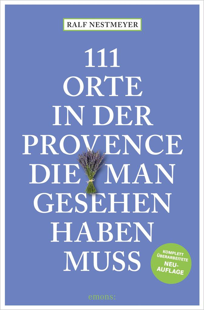 Produktbild: 111 Orte in der Provence, die man gesehen haben muss | Ralf Nestmeyer
