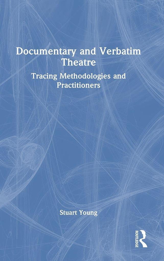 Produktbild: Documentary and Verbatim Theatre | Stuart Young
