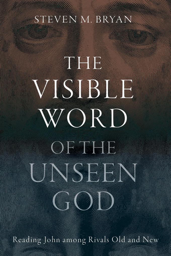 Produktbild: The Visible Word of the Unseen God | Steven M. Bryan