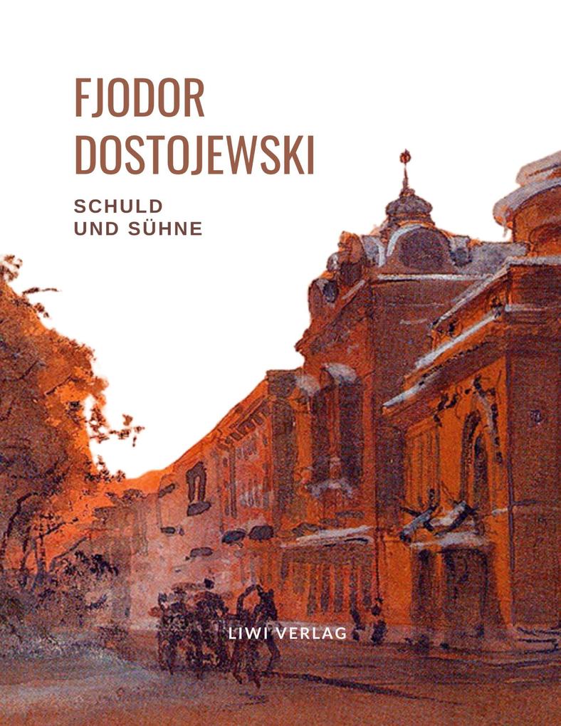 Produktbild: Fjodor Dostojewski: Schuld und Sühne. Vollständige Neuausgabe. | Fjodor Dostojewski