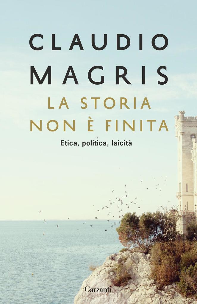 Produktbild: La storia non è finita. Etica, politica, laicità | Claudio Magris