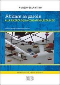 Produktbild: Abitare le parole. Alla ricerca della consapevolezza di sé | Nunzio Galantino