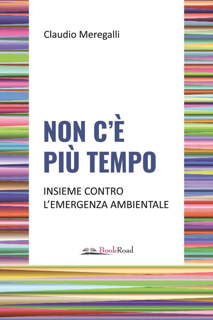 Produktbild: Non c'è più tempo. Insieme contro l'emergenza ambientale | Claudio Meregalli