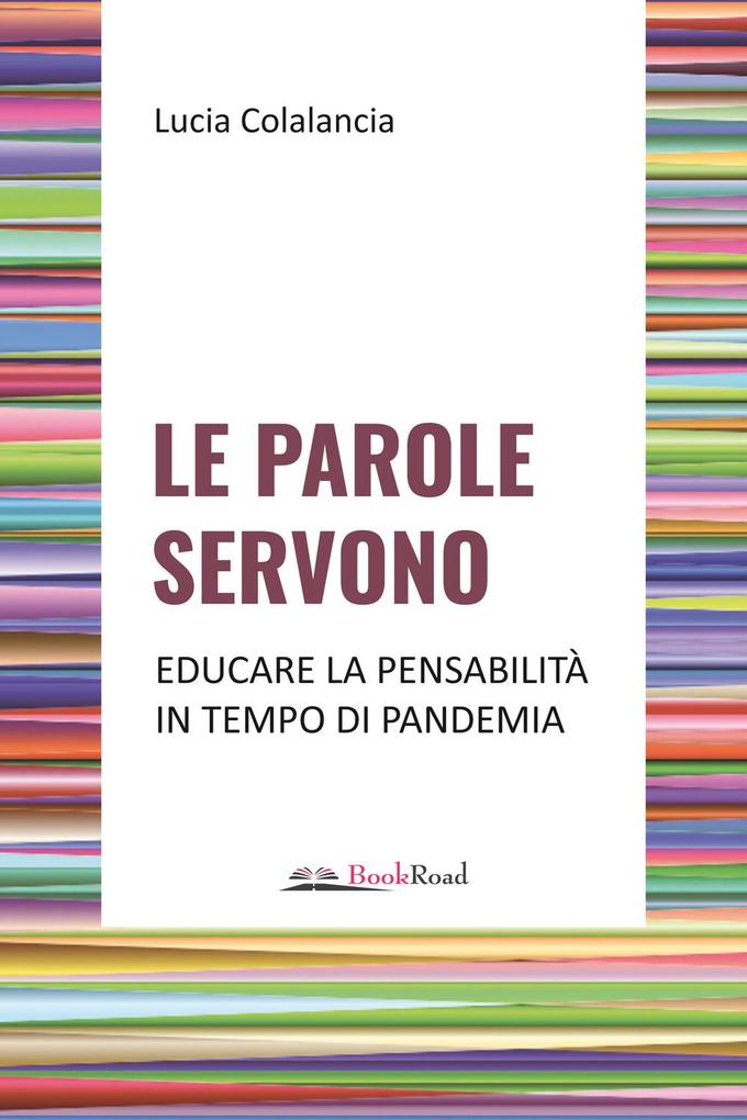 Produktbild: Le parole servono. Educare la pensabilità in tempo di pandemia | Lucia Colalancia