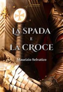 Produktbild: La spada e la croce | Maurizio Selvatico