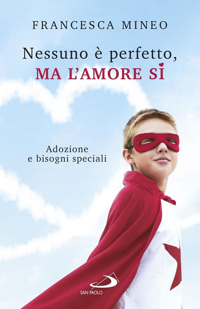 Produktbild: Nessuno è perfetto, ma l'amore sì. Adozione e bisogni speciali | Francesca Mineo