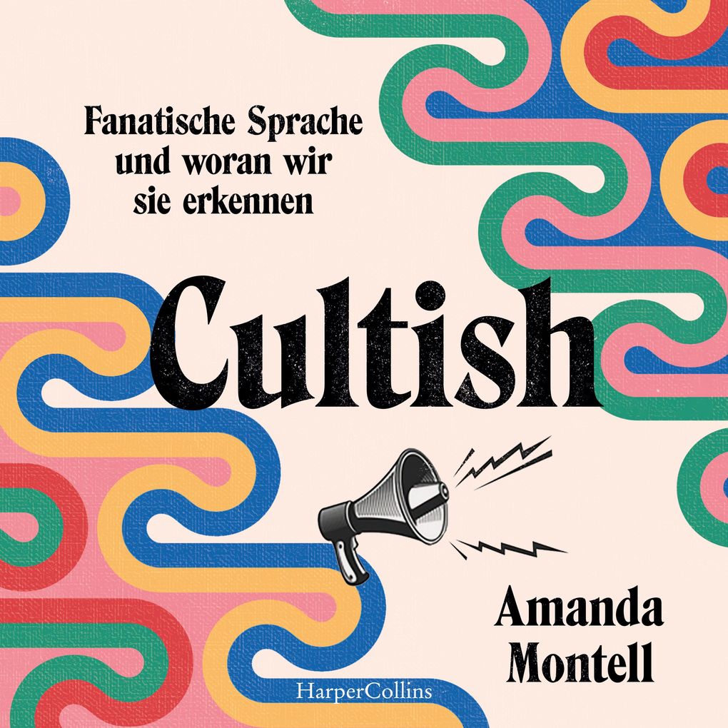 Produktbild: Cultish. Fanatische Sprache und woran wir sie erkennen | Amanda Montell