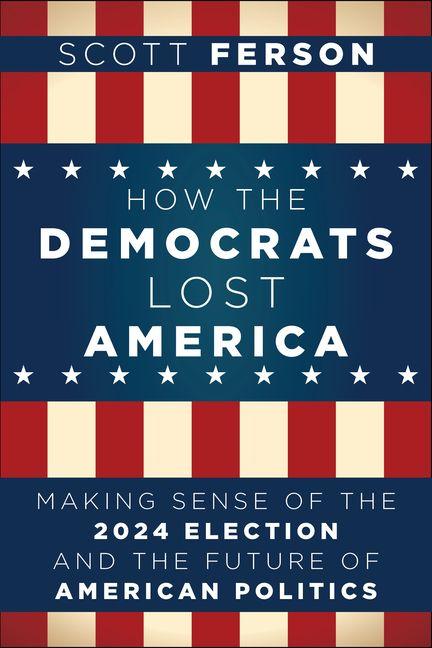 Produktbild: How the Democrats Lost America | Scott Ferson