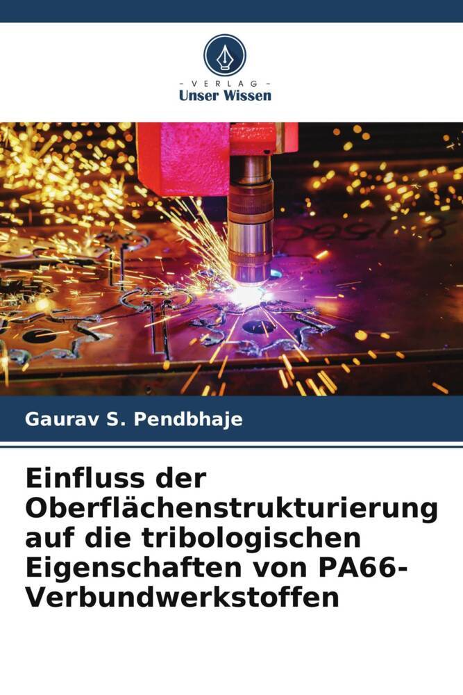 Produktbild: Einfluss der Oberflächenstrukturierung auf die tribologischen Eigenschaften von PA66-Verbundwerkstoffen | Gaurav S. Pendbhaje