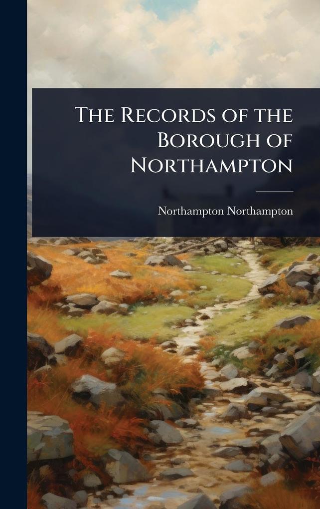 Produktbild: The Records of the Borough of Northampton | Northampton Northampton