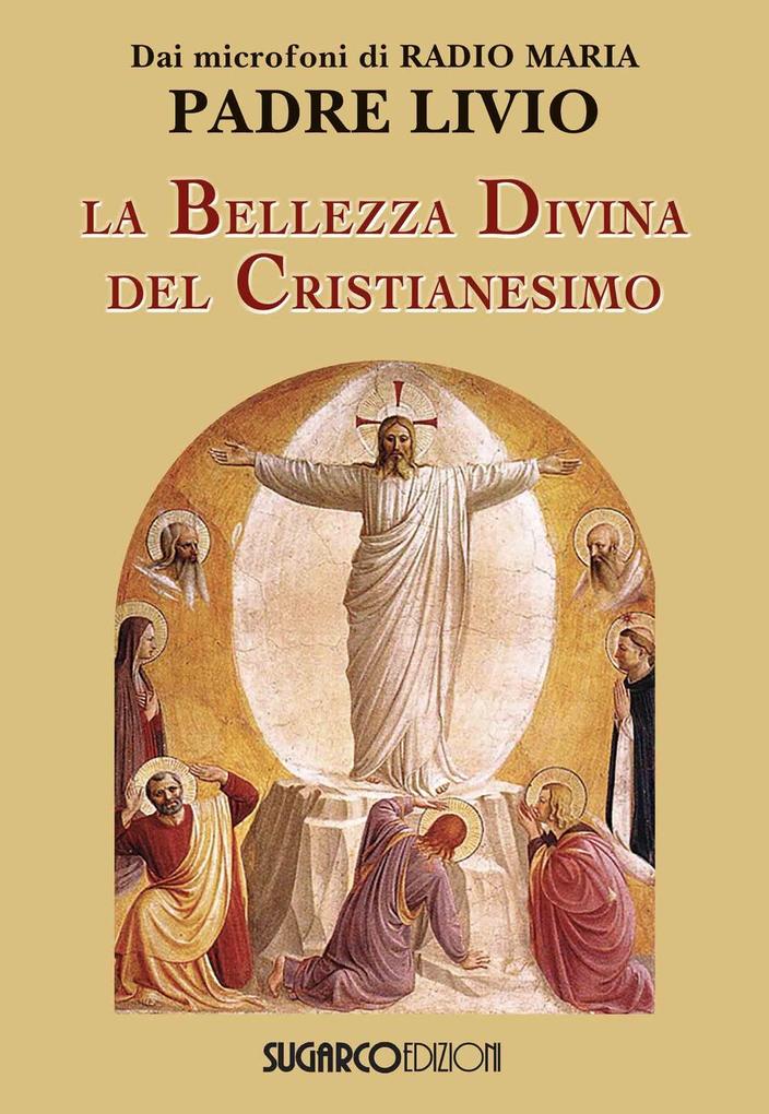 Produktbild: La bellezza divina del cristianesimo | Livio Fanzaga