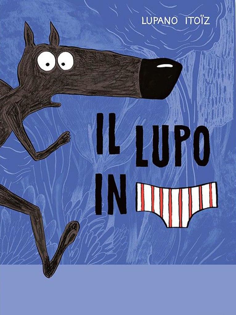 Produktbild: Il lupo in mutanda | Wilfrid Lupano