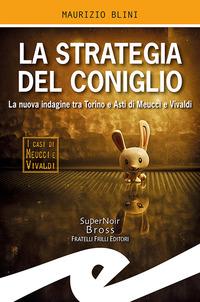 Produktbild: La strategia del coniglio. La nuova indagine tra Torino e Asti di Meucci e Vivaldi | Maurizio Blini
