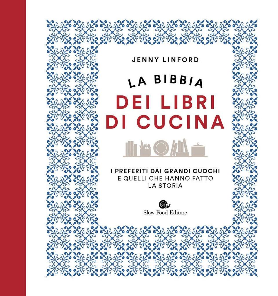 Produktbild: La bibbia dei libri di cucina. I preferiti dai grandi cuochi e quelli che hanno fatto la storia | Jenny Linford