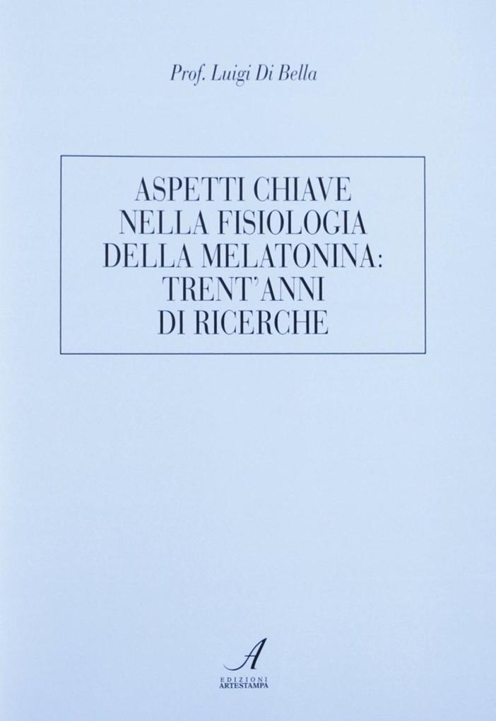 Produktbild: Aspetti chiave nella fisiologia della melatonina: trent'anni di ricerche | Luigi Di Bella