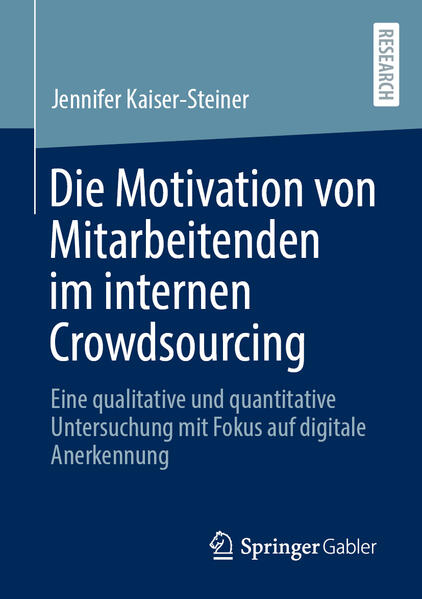 Produktbild: Die Motivation von Mitarbeitenden im internen Crowdsourcing | Jennifer Kaiser-Steiner