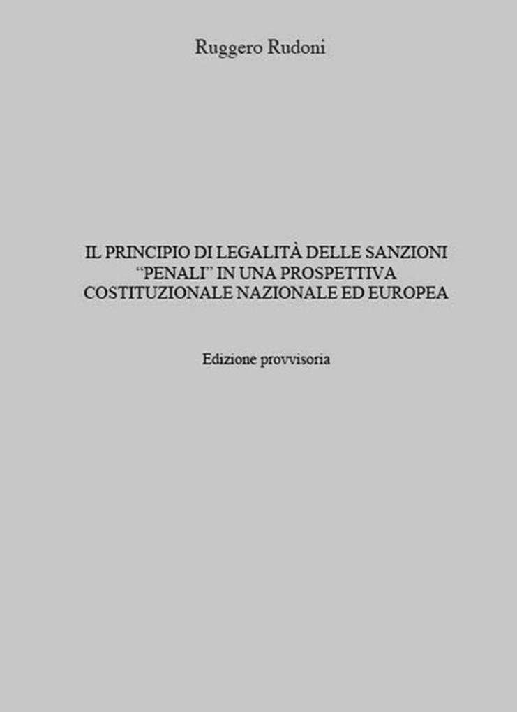 Produktbild: Il principio di legalità delle sanzioni «penali» in una prospettiva costituzionale nazionale ed europea | Ruggero Rudoni
