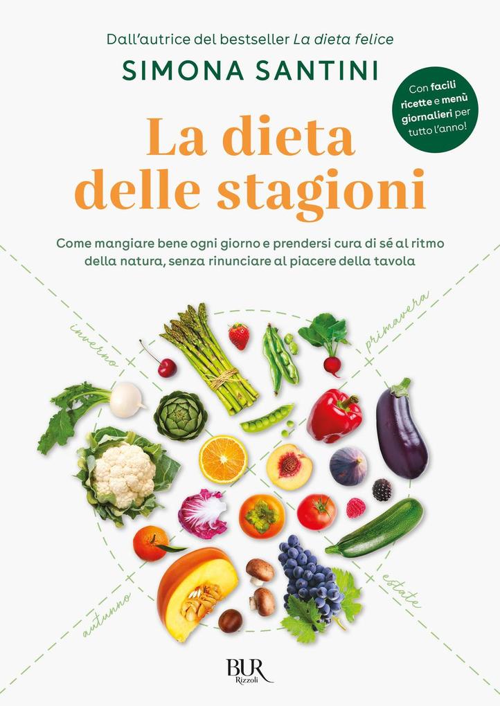 Produktbild: La dieta delle stagioni. Come mangiare bene ogni giorno e prendersi cura di sé al ritmo della natura, senza rinunciare al piacere della tavola | Simona Santini