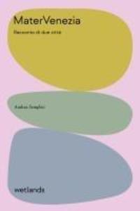 Produktbild: Matervenezia. Racconto di due citta | Andrea Semplici