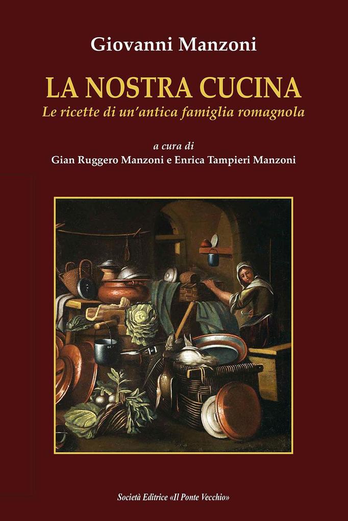 Produktbild: La nostra cucina. Le ricette di un'antica famiglia romagnola | Giovanni Manzoni