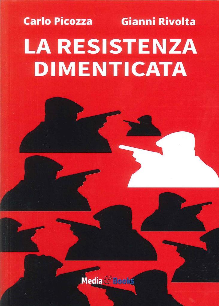 Produktbild: La Resistenza dimenticata | Carlo Picozza, Gianni Rivolta