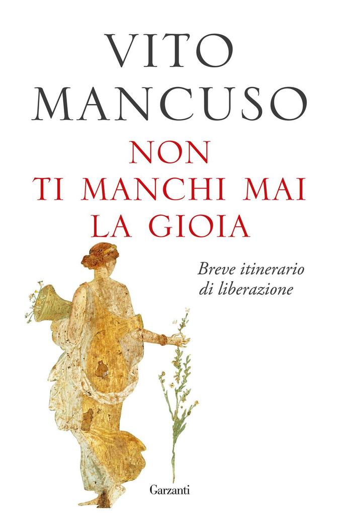 Produktbild: Non ti manchi mai la gioia. Breve itinerario di liberazione | Vito Mancuso