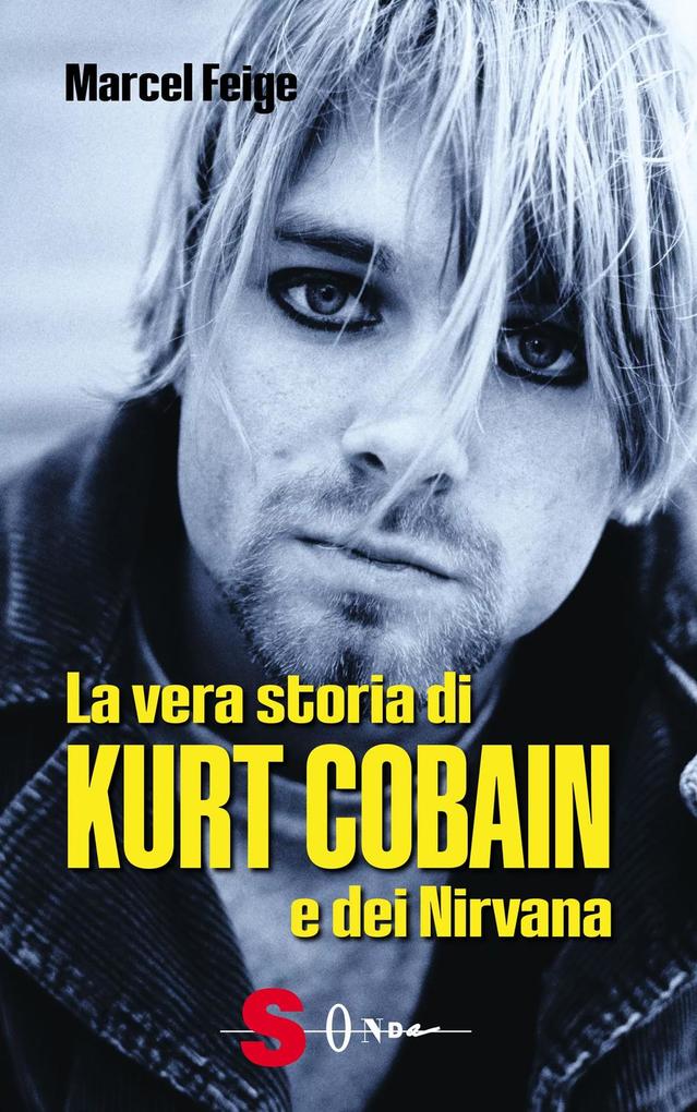 Produktbild: La vera storia di Kurt Cobain e dei Nirvana | Marcel Feige