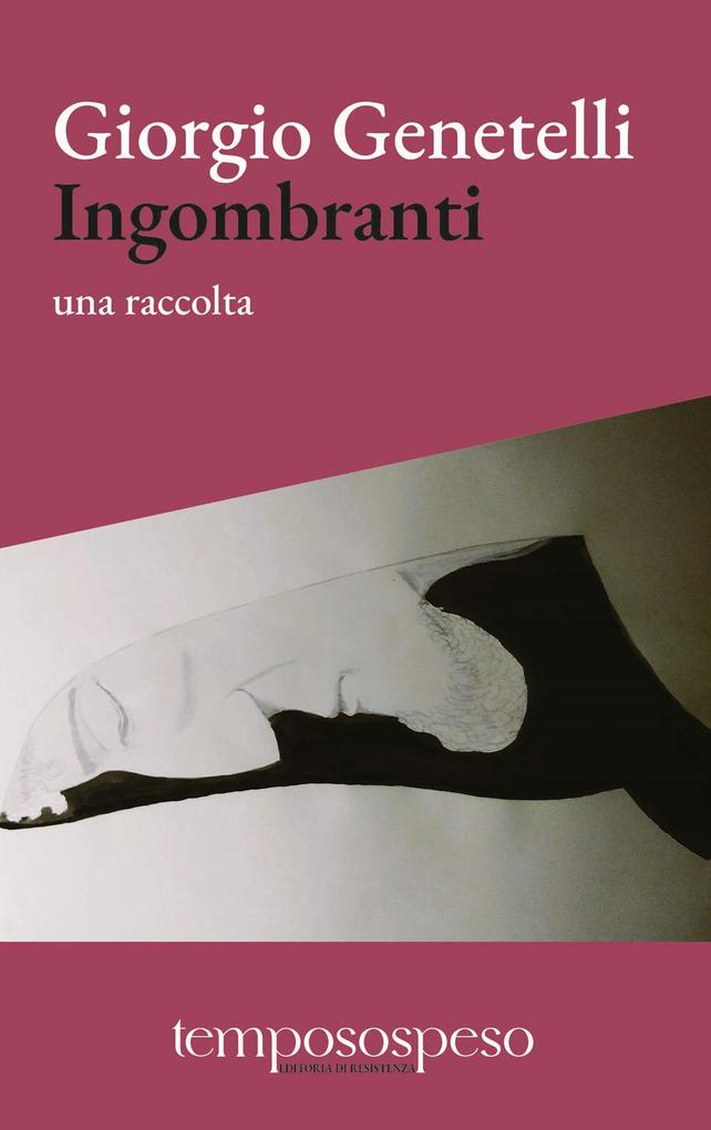 Produktbild: Ingombranti. Una raccolta | Giorgio Genetelli