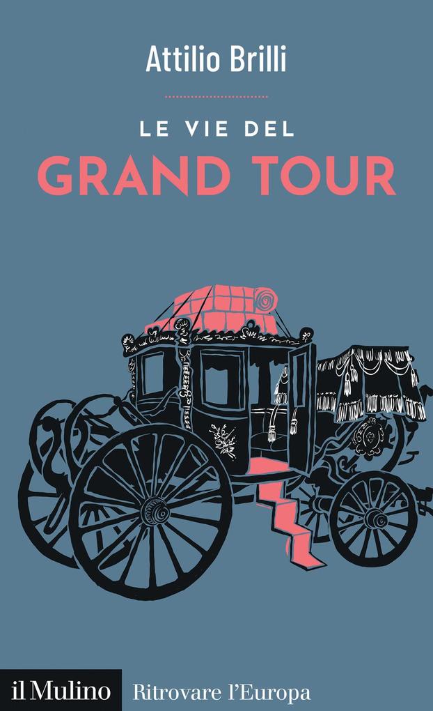 Produktbild: Le vie del Grand Tour | Attilio Brilli