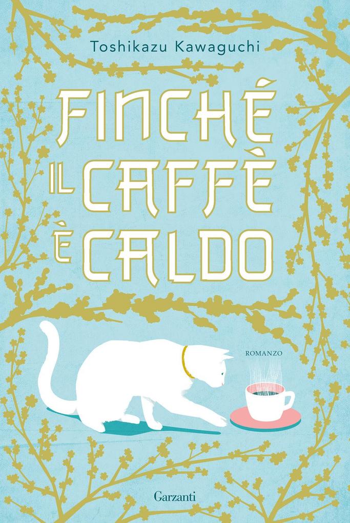 Produktbild: Finché il caffè è caldo | Toshikazu Kawaguchi