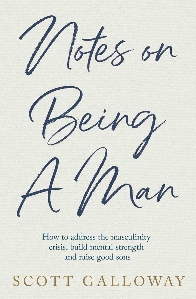 Produktbild: Notes on Being a Man | Scott Galloway