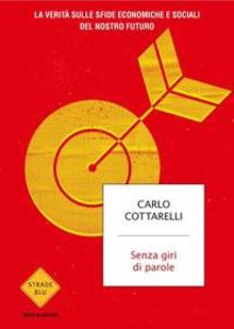 Produktbild: Senza giri di parole. La verità sulle sfide economiche e sociali del nostro futuro | Carlo Cottarelli