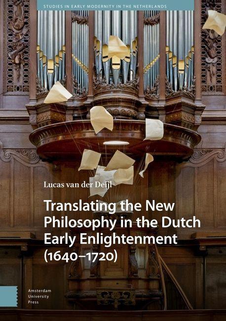 Produktbild: Translating the New Philosophy in the Dutch Early Enlightenment (1640-1720) | Lucas van der Deijl