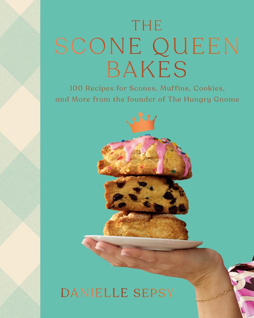 Produktbild: The Scone Queen Bakes | Danielle Sepsy