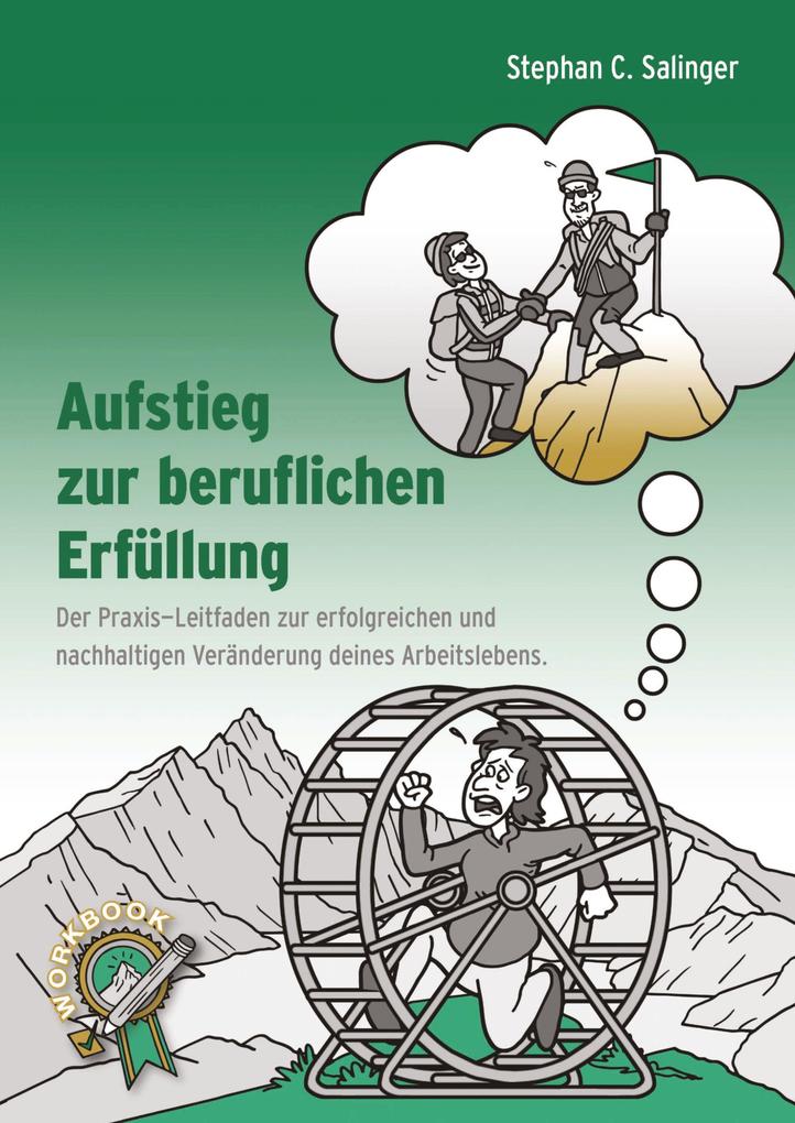 Produktbild: Aufstieg zur beruflichen Erfüllung, berufliche Neuorientierung, Berufung finden, berufliche Veränderung. | Stephan Salinger