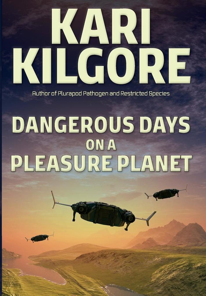 Produktbild: Dangerous Days on a Pleasure Planet | Kari Kilgore
