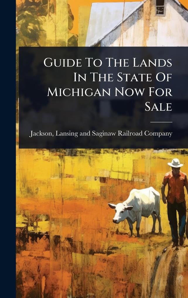 Produktbild: Guide To The Lands In The State Of Michigan Now For Sale