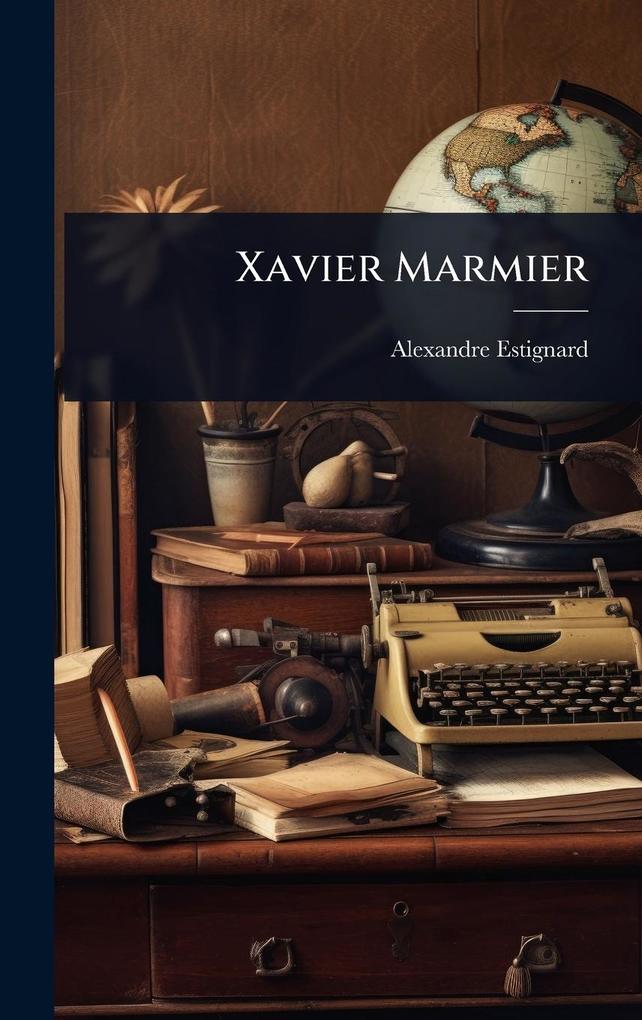 Produktbild: Xavier Marmier | Alexandre Estignard