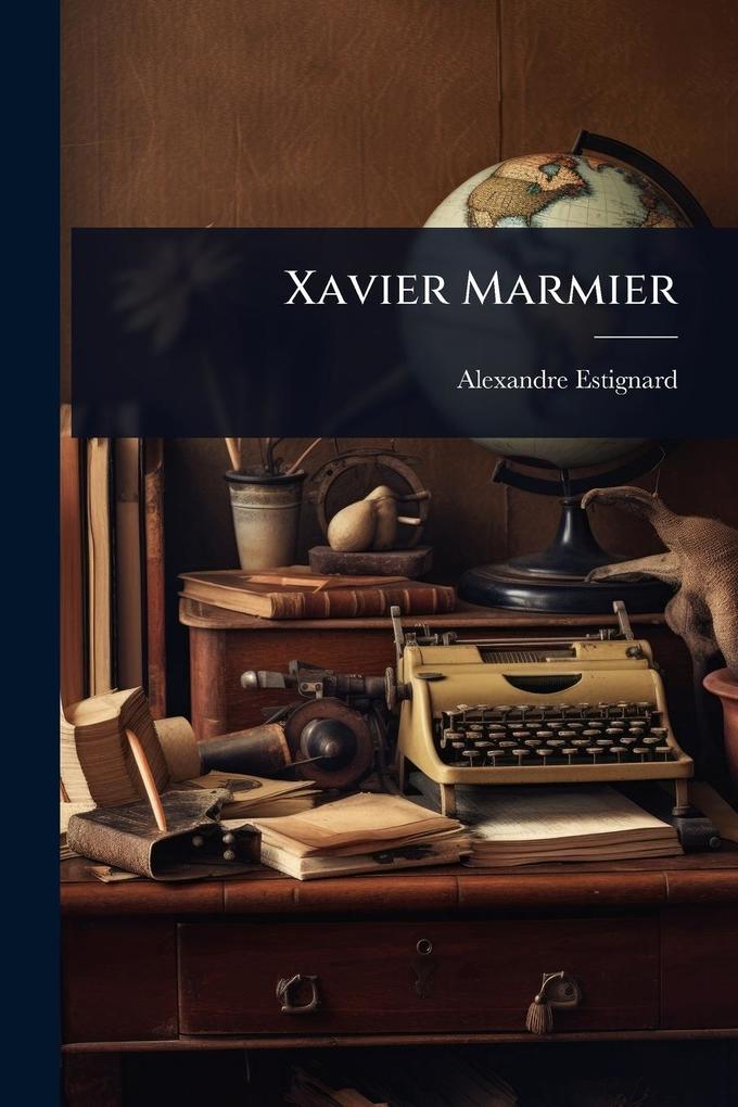 Produktbild: Xavier Marmier | Alexandre Estignard